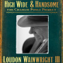 Loudon Wainwright III - High Wide & Handsome: The Charlie Poole Project - 